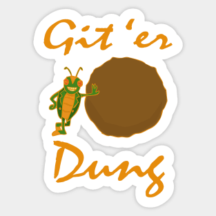 Git 'er Dung! Sticker